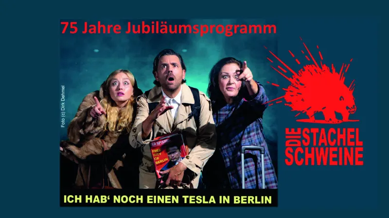 Die Stachelschweine - 75 Jahre Jubiläumsprogramm - Ich hab' noch einen Tesla in Berlin Die Stachelschweine - 75 Jahre Jubiläumsprogramm - Ich hab' noch einen Tesla in Berlin